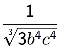 A LaTex expression showing 1 over 3-th root of 3{b to the power of 4{c to the power of 4 }}