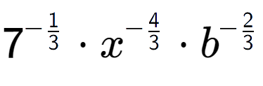 A LaTex expression showing 7 to the power of -1 over 3 times {x} to the power of -4 over 3 times {b} to the power of -2 over 3