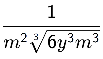 A LaTex expression showing 1 over {m to the power of 2 3-th root of 6{y to the power of 3 {m} to the power of 3 }}