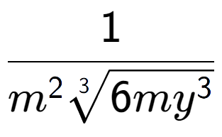 A LaTex expression showing 1 over {m to the power of 2 3-th root of 6m{y to the power of 3 }}