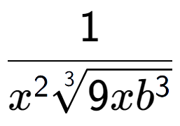 A LaTex expression showing 1 over {x to the power of 2 3-th root of 9x{b to the power of 3 }}