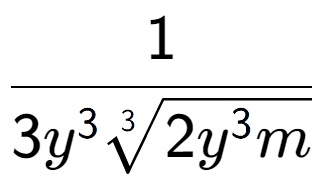 A LaTex expression showing 1 over 3{y to the power of 3 3-th root of 2{y to the power of 3 m}}