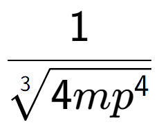 A LaTex expression showing 1 over 3-th root of 4m{p to the power of 4 }