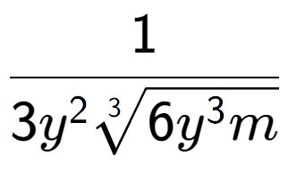 A LaTex expression showing 1 over 3{y to the power of 2 3-th root of 6{y to the power of 3 m}}