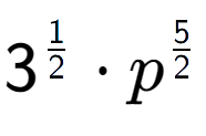 A LaTex expression showing 3 to the power of 1 over 2 times {p} to the power of 5 over 2