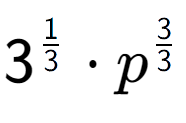 A LaTex expression showing 3 to the power of 1 over 3 times {p} to the power of 3 over 3