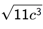 A LaTex expression showing square root of 11{c to the power of 3 }