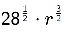 A LaTex expression showing 28 to the power of 1 over 2 times {r} to the power of 3 over 2