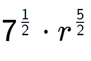 A LaTex expression showing 7 to the power of 1 over 2 times {r} to the power of 5 over 2