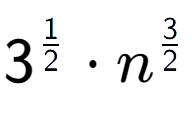 A LaTex expression showing 3 to the power of 1 over 2 times {n} to the power of 3 over 2