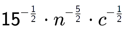 A LaTex expression showing 15 to the power of -1 over 2 times {n} to the power of -5 over 2 times c to the power of -1 over 2