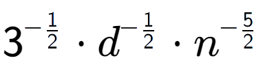 A LaTex expression showing 3 to the power of -1 over 2 times d to the power of -1 over 2 times {n} to the power of -5 over 2