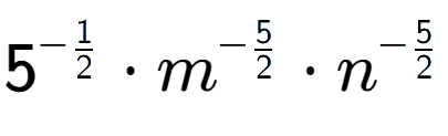 A LaTex expression showing 5 to the power of -1 over 2 times {m} to the power of -5 over 2 times {n} to the power of -5 over 2