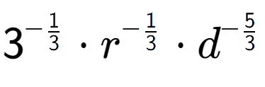 A LaTex expression showing 3 to the power of -1 over 3 times r to the power of -1 over 3 times {d} to the power of -5 over 3