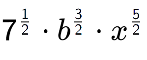 A LaTex expression showing 7 to the power of 1 over 2 times {b} to the power of 3 over 2 times {x} to the power of 5 over 2