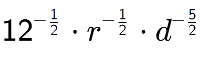 A LaTex expression showing 12 to the power of -1 over 2 times r to the power of -1 over 2 times {d} to the power of -5 over 2