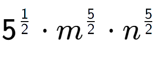 A LaTex expression showing 5 to the power of 1 over 2 times {m} to the power of 5 over 2 times {n} to the power of 5 over 2