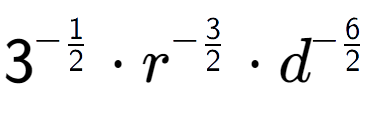 A LaTex expression showing 3 to the power of -1 over 2 times {r} to the power of -3 over 2 times {d} to the power of -6 over 2