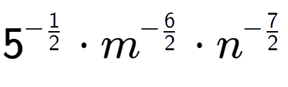 A LaTex expression showing 5 to the power of -1 over 2 times {m} to the power of -6 over 2 times {n} to the power of -7 over 2