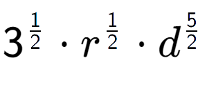 A LaTex expression showing 3 to the power of 1 over 2 times r to the power of 1 over 2 times {d} to the power of 5 over 2