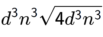 A LaTex expression showing {d} to the power of 3 {n} to the power of 3 square root of 4{d to the power of 3 {n} to the power of 3 }