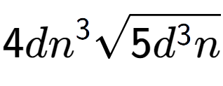 A LaTex expression showing 4d{n} to the power of 3 square root of 5{d to the power of 3 n}