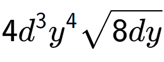 A LaTex expression showing 4{d} to the power of 3 {y} to the power of 4 square root of 8dy