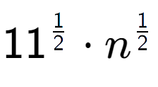 A LaTex expression showing 11 to the power of 1 over 2 times n to the power of 1 over 2