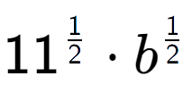 A LaTex expression showing 11 to the power of 1 over 2 times b to the power of 1 over 2