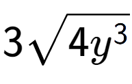 A LaTex expression showing 3square root of 4{y to the power of 3 }