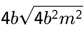 A LaTex expression showing 4bsquare root of 4{b to the power of 2 {m} to the power of 2 }