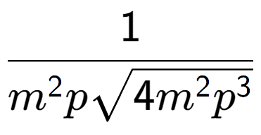 A LaTex expression showing 1 over {m to the power of 2 psquare root of 4{m to the power of 2 {p} to the power of 3 }}