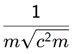 A LaTex expression showing 1 over msquare root of {c to the power of 2m }