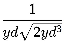 A LaTex expression showing 1 over ydsquare root of 2y{d to the power of 3 }