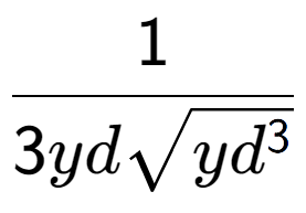 A LaTex expression showing 1 over 3ydsquare root of y{d to the power of 3 }