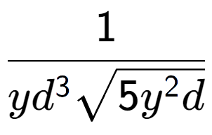 A LaTex expression showing 1 over y{d to the power of 3 square root of 5{y to the power of 2 d}}