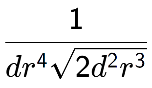 A LaTex expression showing 1 over d{r to the power of 4 square root of 2{d to the power of 2 {r} to the power of 3 }}