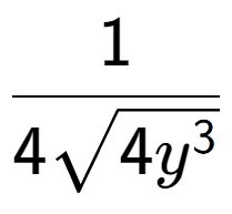 A LaTex expression showing 1 over 4square root of 4{y to the power of 3 }