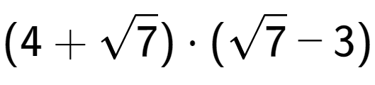 A LaTex expression showing (4 + square root of 7) times (square root of 7 - 3)