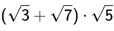 A LaTex expression showing (square root of 3 + square root of 7) times square root of 5