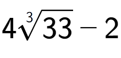 A LaTex expression showing 43-th root of 33 - 2