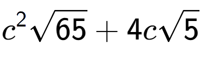 A LaTex expression showing {c} to the power of 2 square root of 65 + 4csquare root of 5