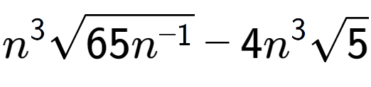 A LaTex expression showing {n} to the power of 3 square root of 65{n to the power of -1 } - 4{n} to the power of 3 square root of 5