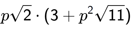 A LaTex expression showing psquare root of 2 times (3 + {p} to the power of 2 square root of 11)