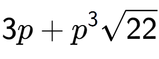 A LaTex expression showing 3p + {p} to the power of 3 square root of 22