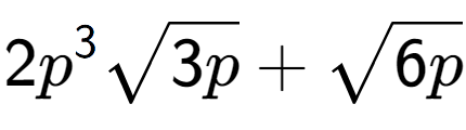 A LaTex expression showing 2{p} to the power of 3 square root of 3p + square root of 6p