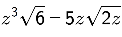 A LaTex expression showing {z} to the power of 3 square root of 6 - 5zsquare root of 2z