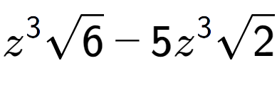 A LaTex expression showing {z} to the power of 3 square root of 6 - 5{z} to the power of 3 square root of 2