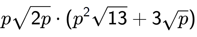 A LaTex expression showing psquare root of 2p times ({p} to the power of 2 square root of 13 + 3square root of p)