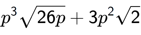 A LaTex expression showing {p} to the power of 3 square root of 26p + 3{p} to the power of 2 square root of 2